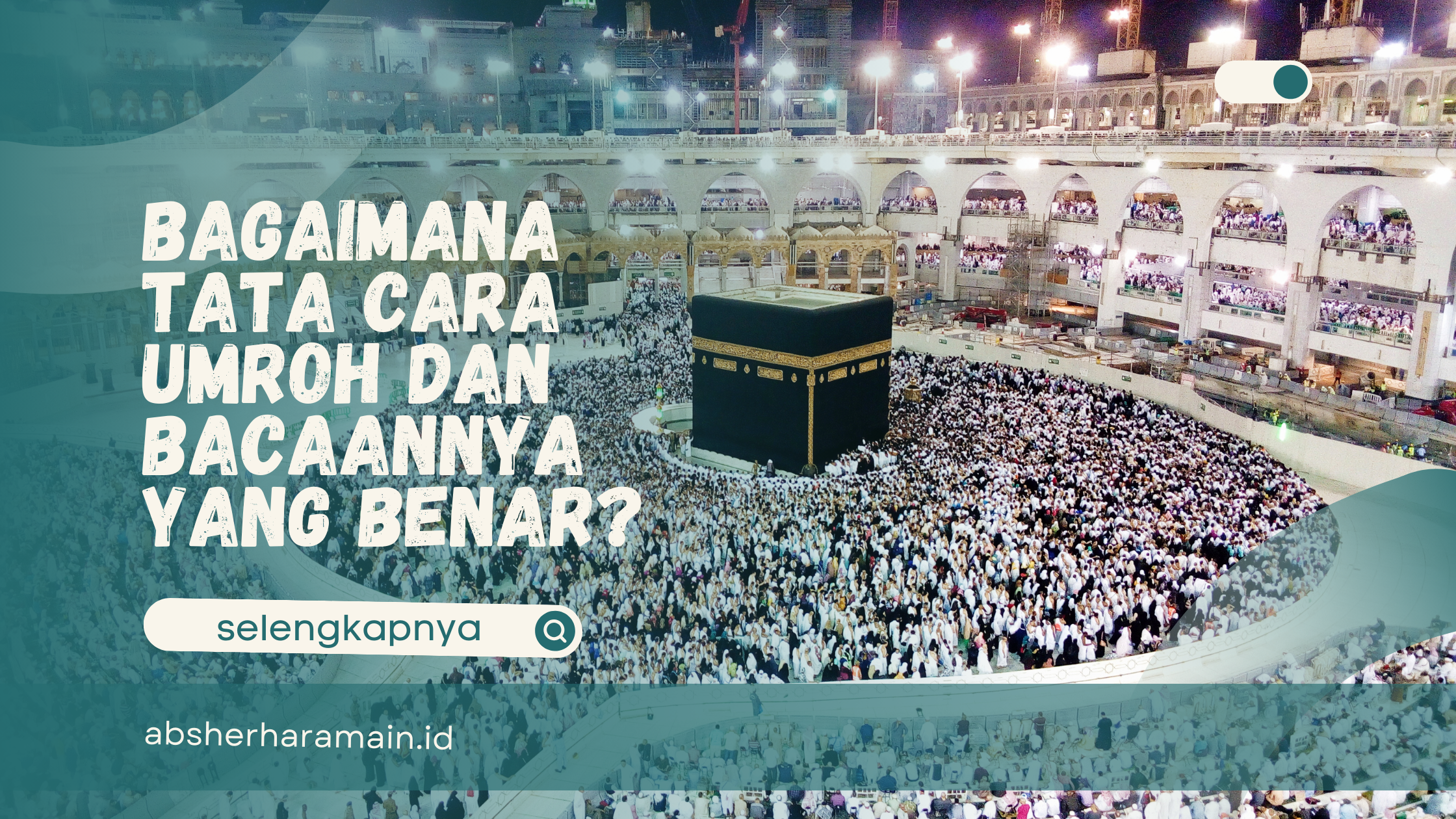 Tata Cara Umroh dan Bacaannya yang Benar