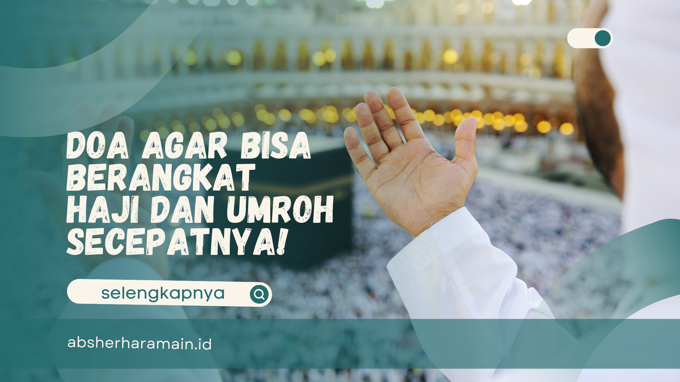 Doa Agar Bisa Berangkat Haji dan Umroh