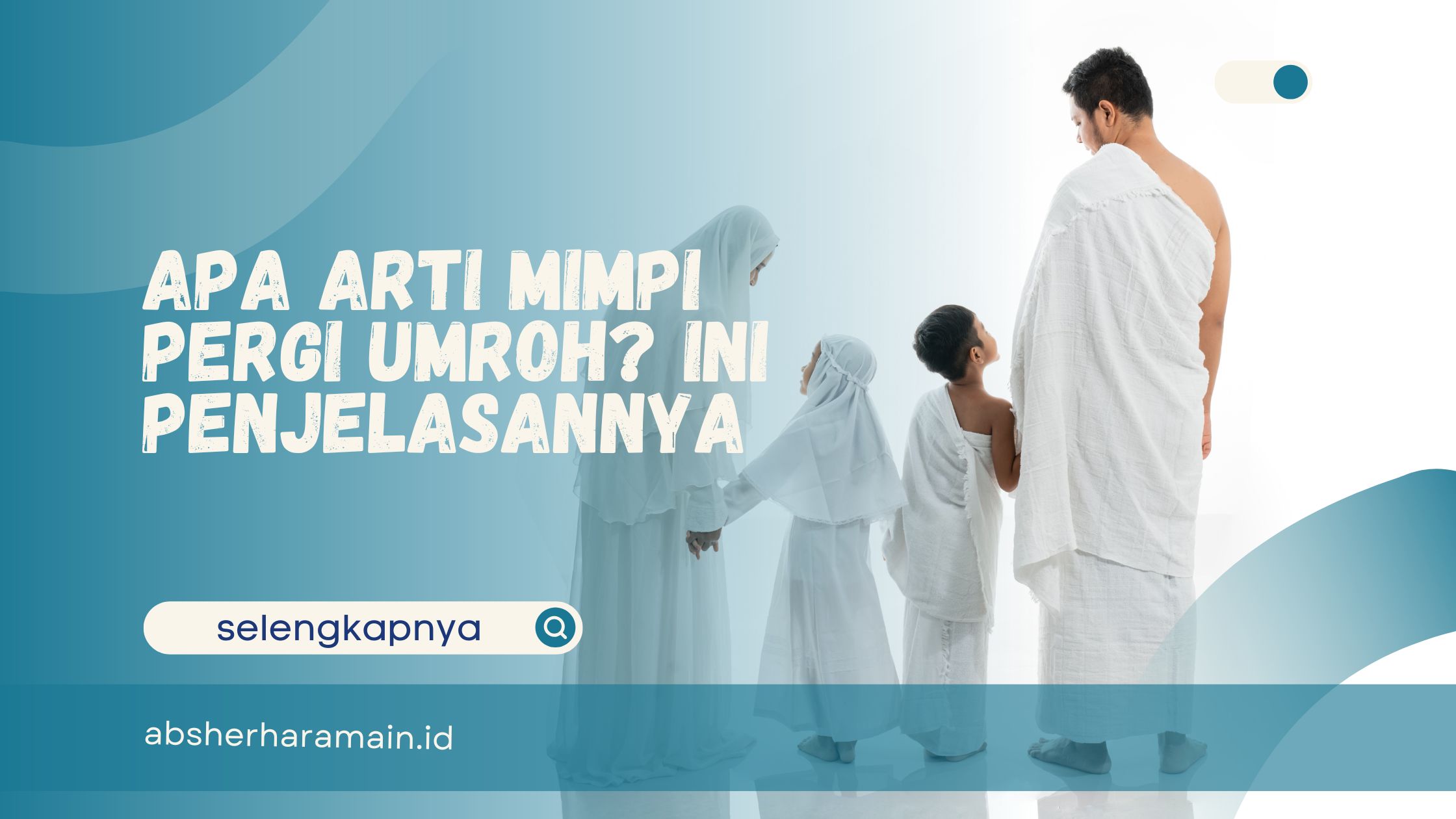 Apa Arti Mimpi Pergi Umroh