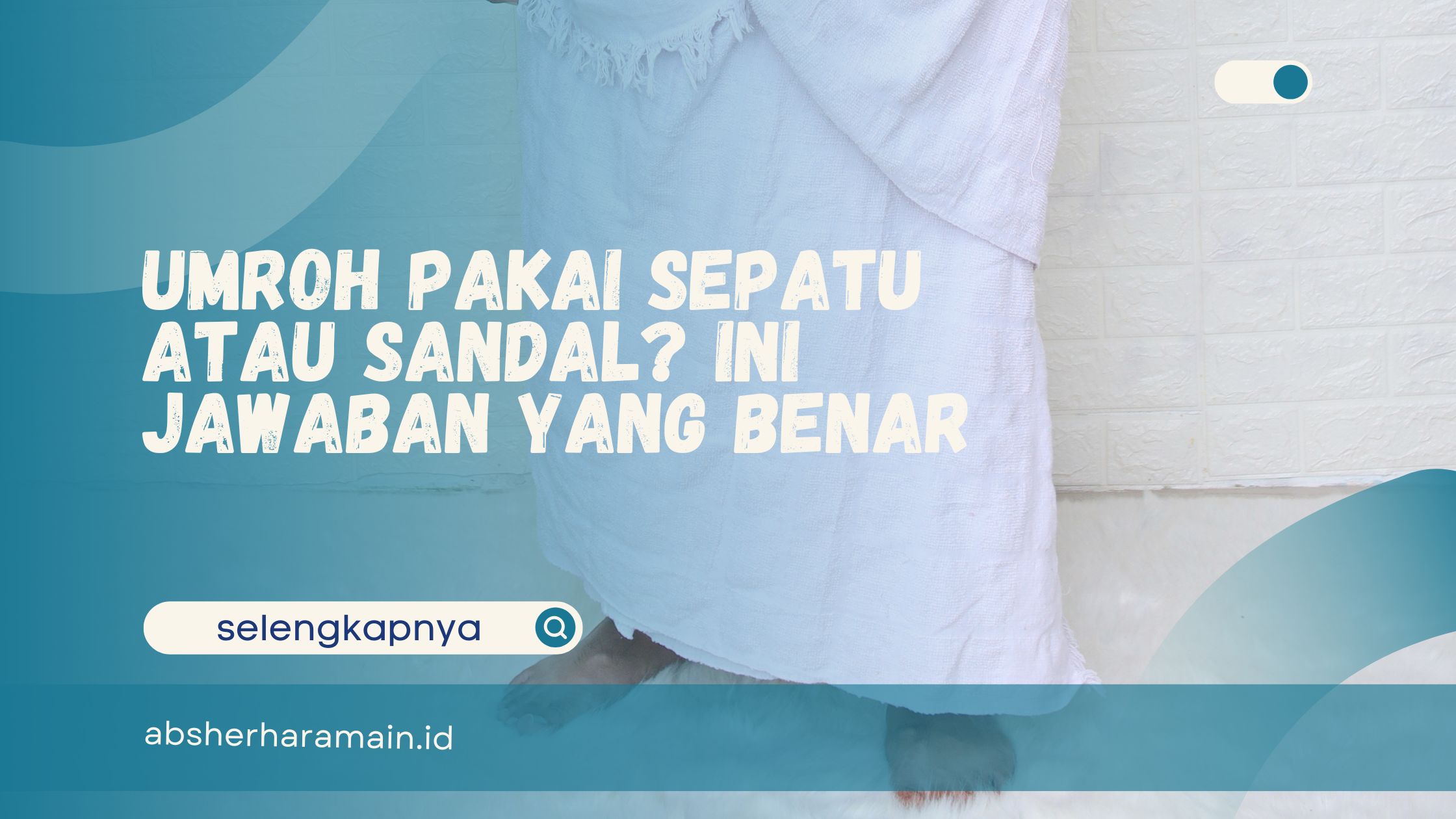 Umroh Pakai Sepatu atau Sandal